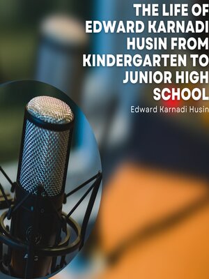 cover image of The Life of Edward Karnadi Husin from Kindergarten to Junior High School